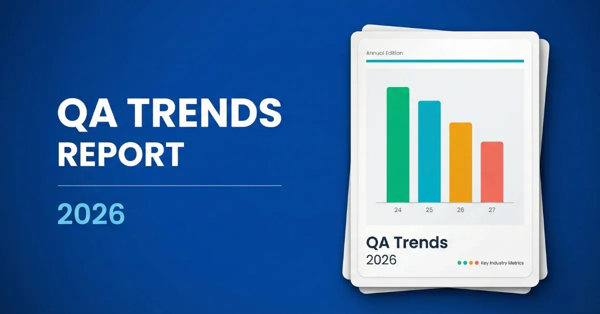 QA Trends Report 2026: Key QA & AI Testing Shifts and Market Insights