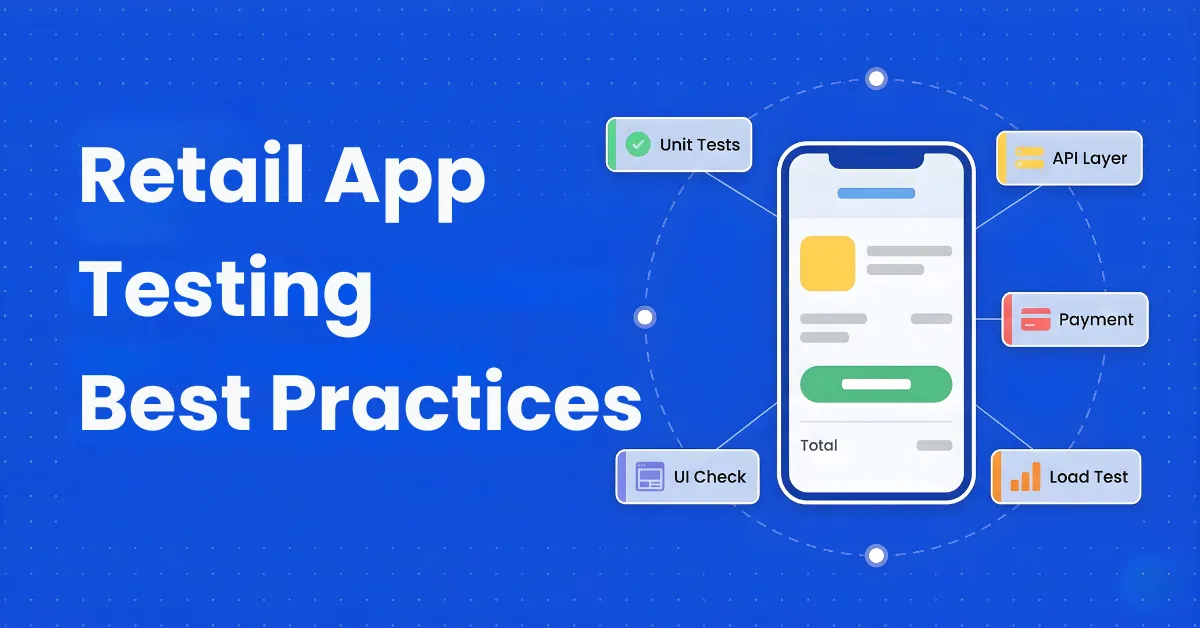 Retail App Testing Best Practices: Ensure Reliable Shopping Experiences ...