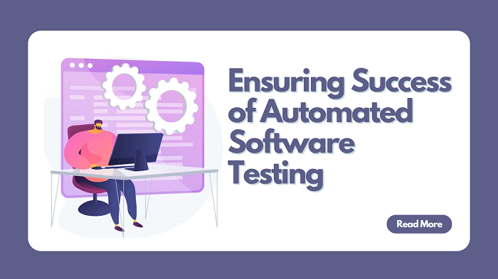 Ensuring Success of Automated Software Testing