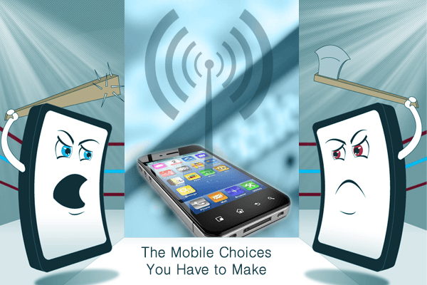 The Mobile Choices You Have To Make