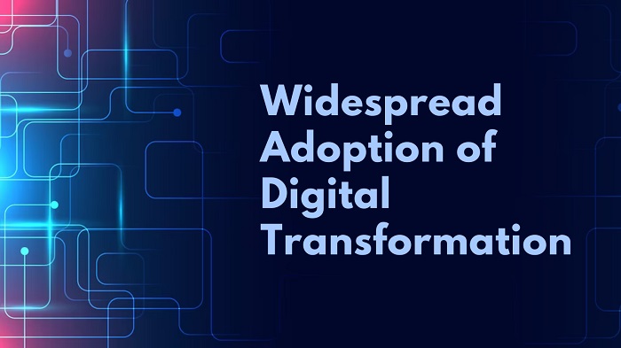 widespread adaption of digital transformation