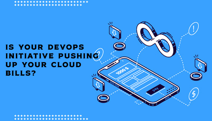 DevOps initiative pushing up your Cloud bills