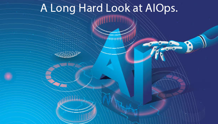 Long Hard Look at AIOps
