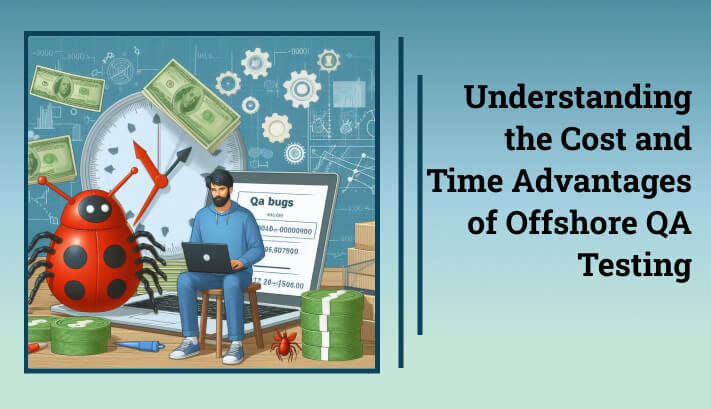 Offshore QA Testing Cost and Time Advantages