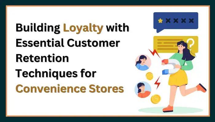 Customer Retention Strategies for Convenience Stores