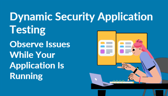 Dynamic Application Security Testing.