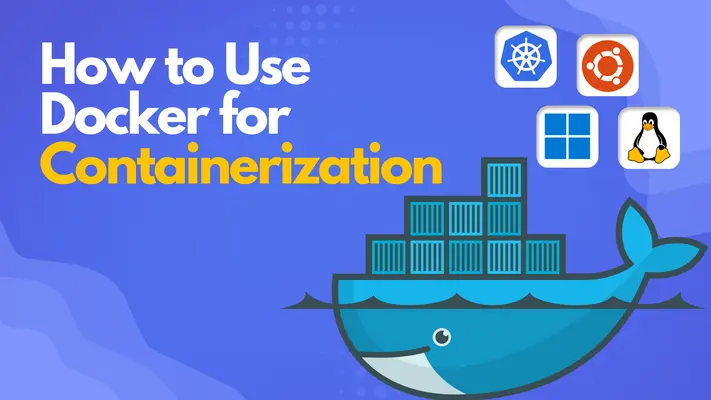 How to Use Docker for Containerization?